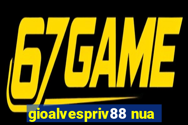 gioalvespriv88 nua